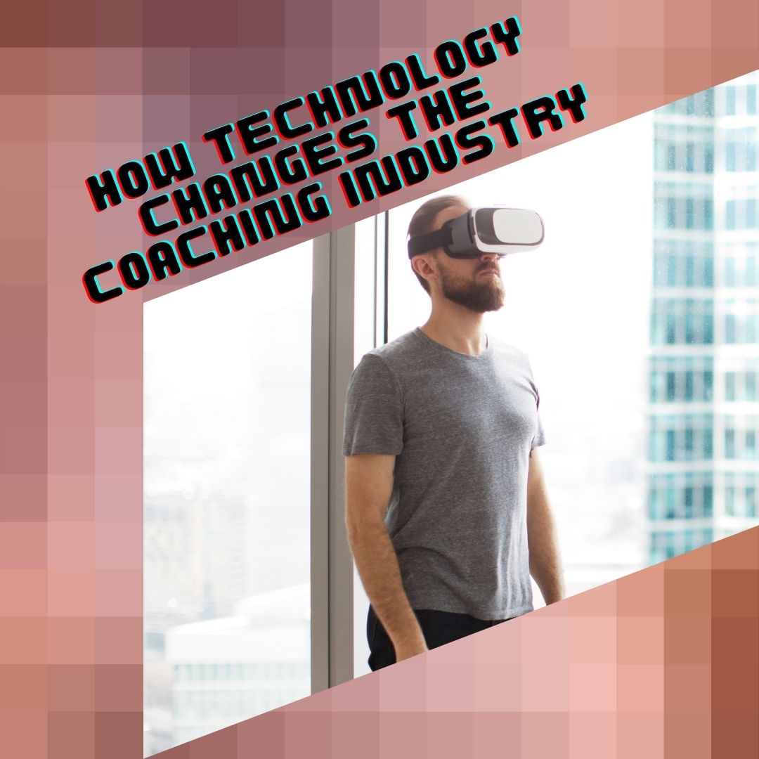 How Technology Is Transforming The Coaching Industry