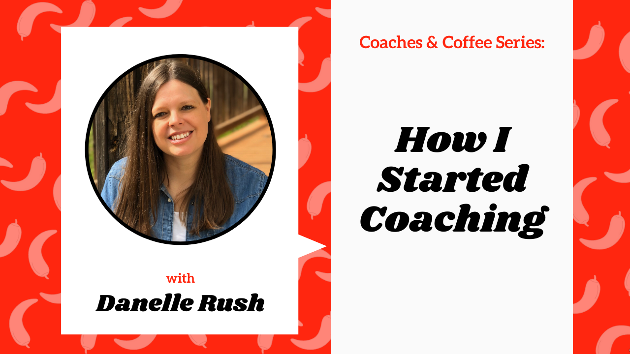 Danelle Rush: How I Started Coaching