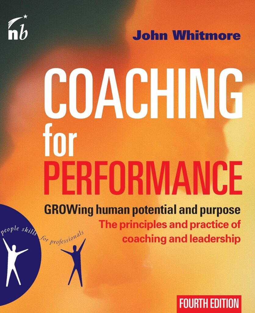 Books for Coaches: Coaching for Performance: GROWing Human Potential