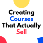 Creating Courses That Actually Sell - Cover Image